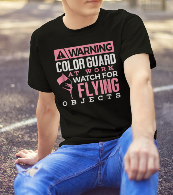 WARNING COLOR GUARD AT WORK WATCH FOR FLYING OBJECTS T-Shirt