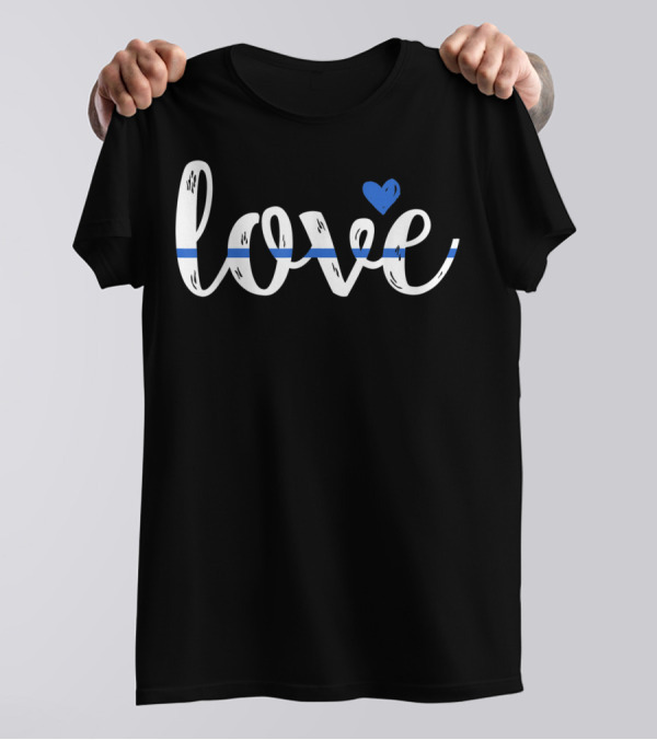 Love Thin Blue Line Cute Design Police Wife Or Girlfriend T-Shirt