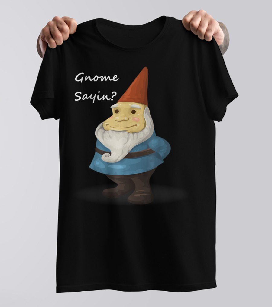 Gnome Sayin Funny Garden Gnome With Red Hat And Blue T-Shirt