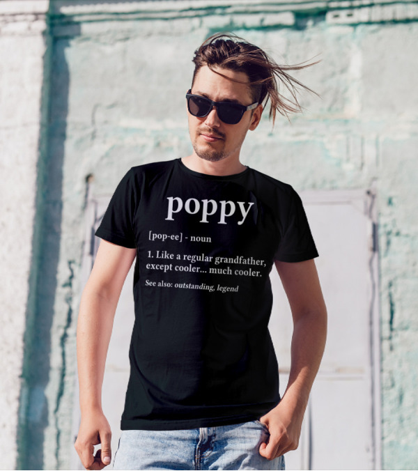 Poppy Definition Like A Regular Grandfather Except Cooler Outstanding Legend Grandpa Birthday T-Shirt