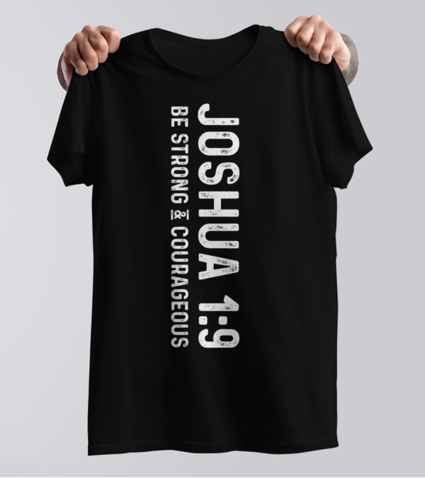 Joshua 1:9 Be Strong Courageous Christian Deluxe T-Shirt