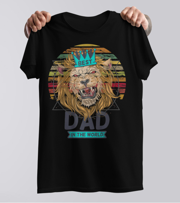 Best Dad In The World Lion Daddy With Crown Roar T-Shirt