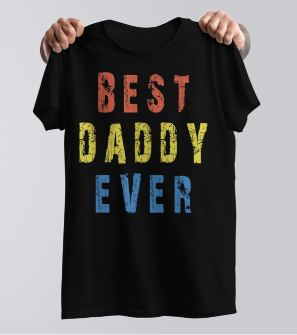 BEST DADDY EVER T-Shirt