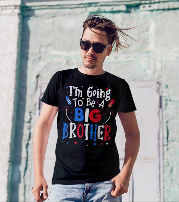 I'm Going To Be A Big Brother Patriotic 4th Of July Pregnancy Announcement T-Shirt