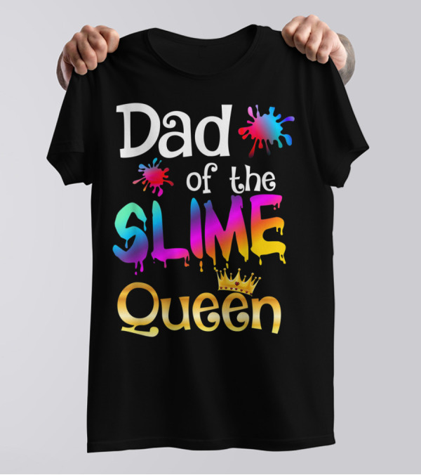 Dad Of The Slime Queen Birthday Matching Party T-Shirt