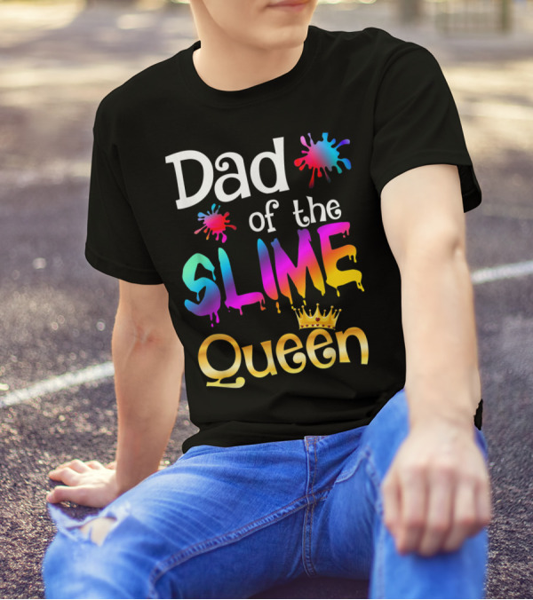 Dad Of The Slime Queen Birthday Matching Party T-Shirt