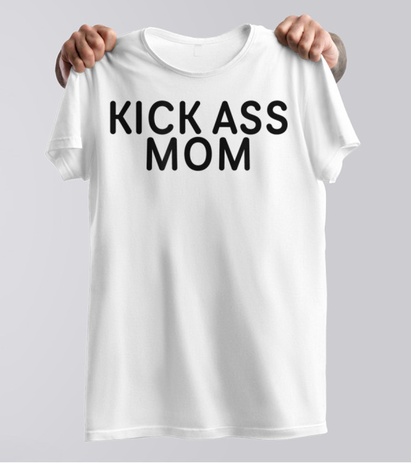 Kick Ass Mom T-Shirt