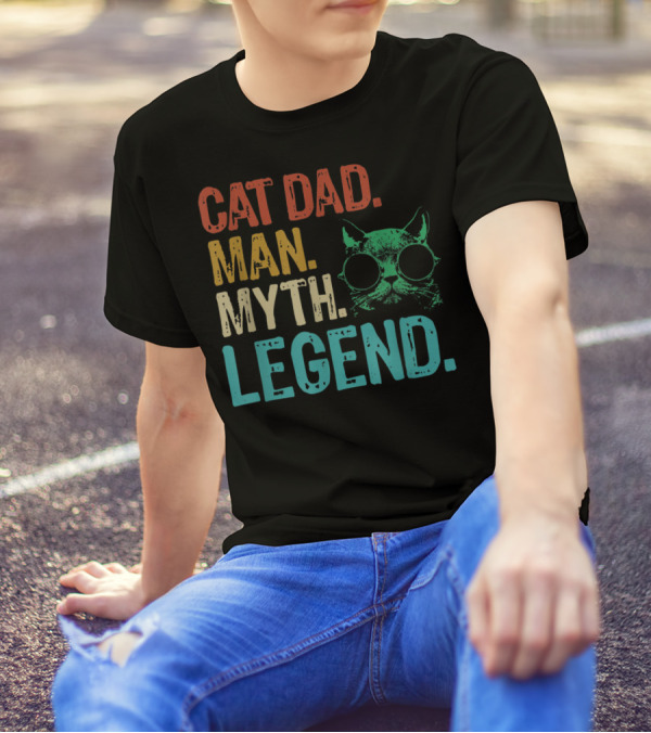 Cat Dad Man Myth Legend Cat Father Cat Lover Daddy T-Shirt