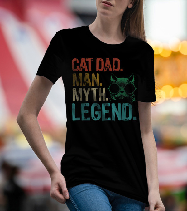 Cat Dad Man Myth Legend Cat Father Cat Lover Daddy T-Shirt