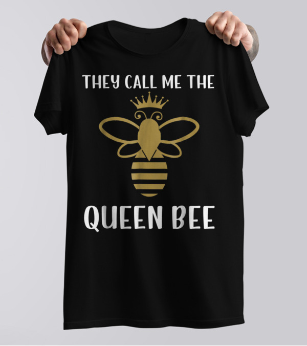 They Call Me The Queen Bee With Crowned Golden Bee T-Shirt