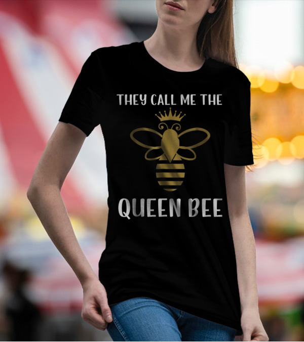 They Call Me The Queen Bee With Crowned Golden Bee T-Shirt
