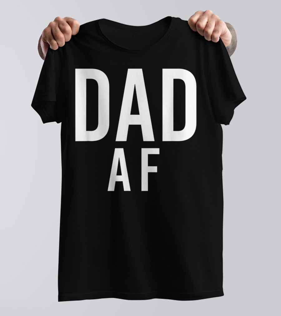 DAD AF Bold Statement Black And White Typography T-Shirt