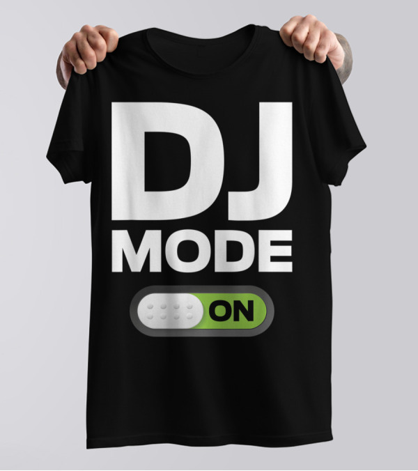 DJ Mode On Clothing For Disc Jockeys With Switch T-Shirt