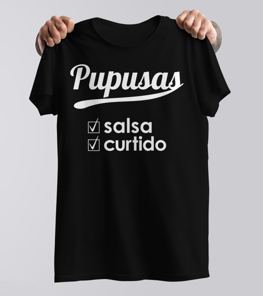 Pupusas Salsa Curtido El Salvador Favorite Dish T-Shirt