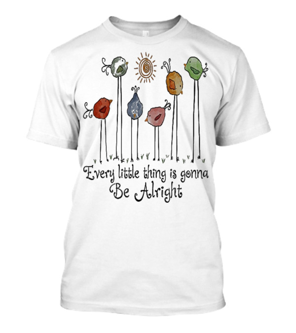 Every Little Thing Is Gonna Be Alright Colorful Birds Sun T-Shirt