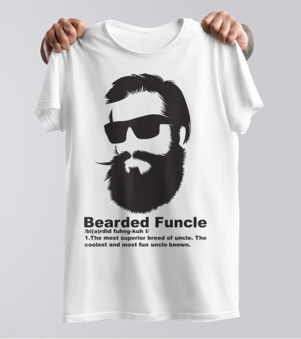Bearded Funcle My Fun Uncle Most Superior Uncle Coolest Fun Uncle T-Shirt
