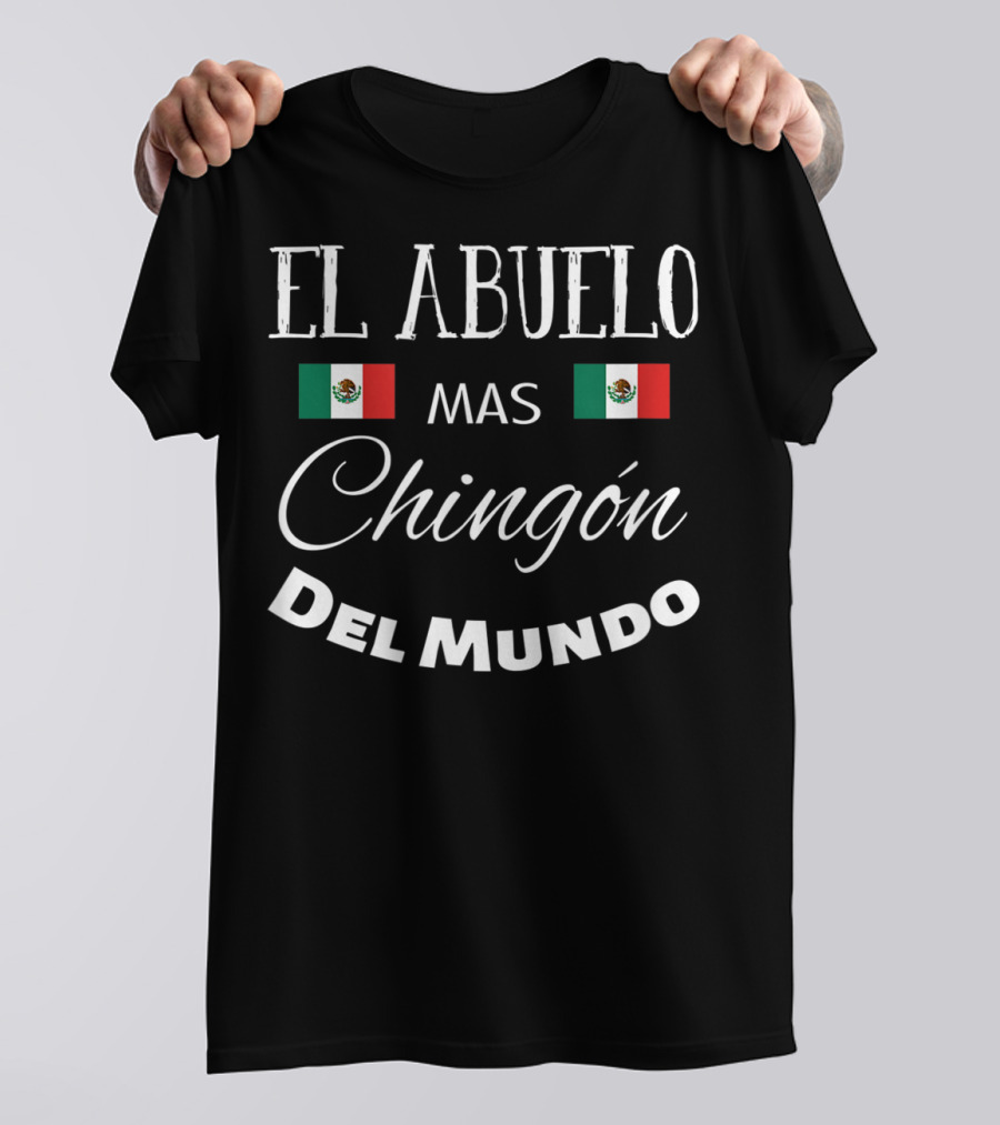 El Abuelo Mas Chingon Del Mundo Mexican Flag T-Shirt
