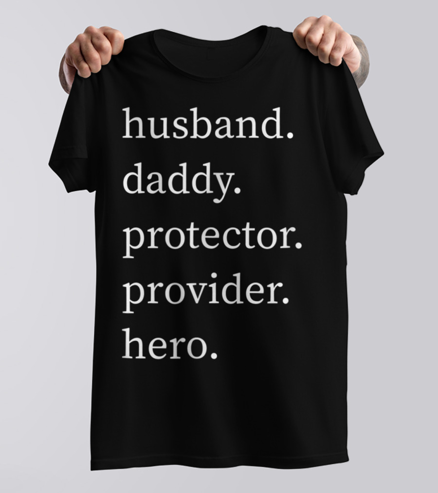 Husband Daddy Protector Provider Hero T-Shirt