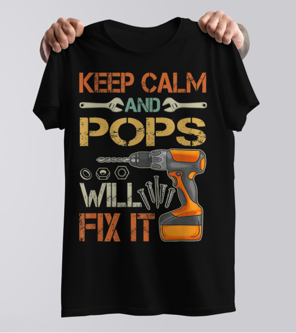 Keep Calm And Pops Will Fix It With Drill And Tools T-Shirt