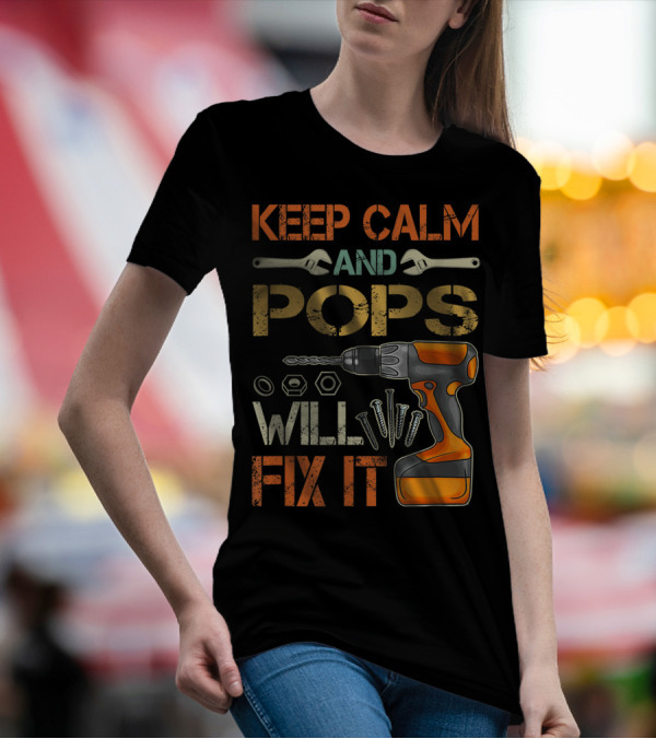 Keep Calm And Pops Will Fix It With Drill And Tools T-Shirt