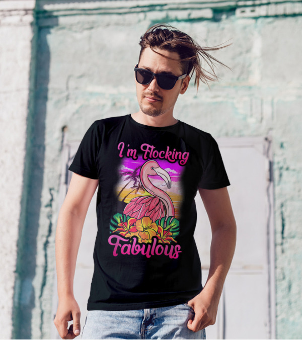 I'm Flocking Fabulous Pink Flamingo Tropical Sunset T-Shirt