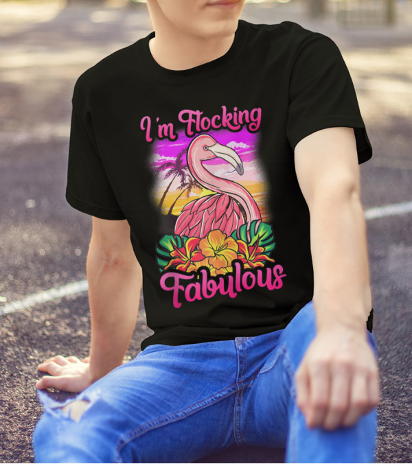 I'm Flocking Fabulous Pink Flamingo Tropical Sunset T-Shirt