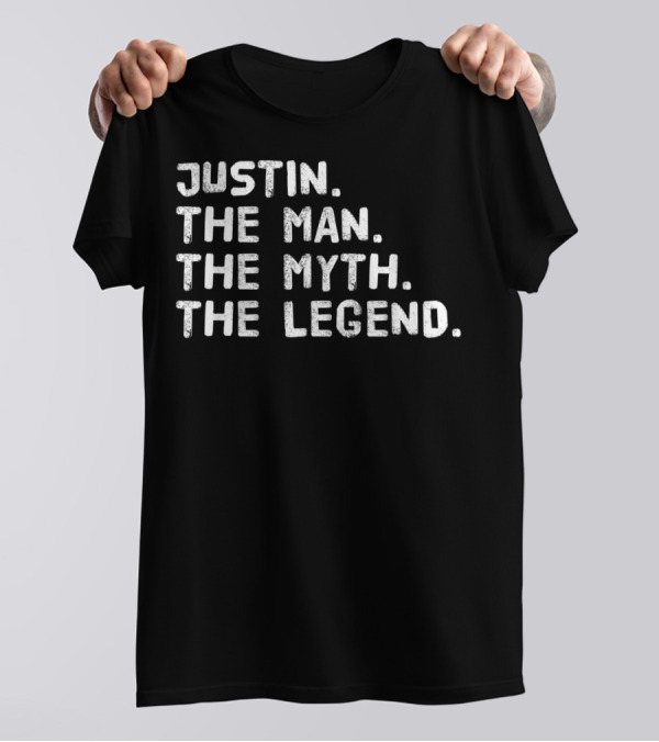 Justin The Man The Myth The Legend T-Shirt