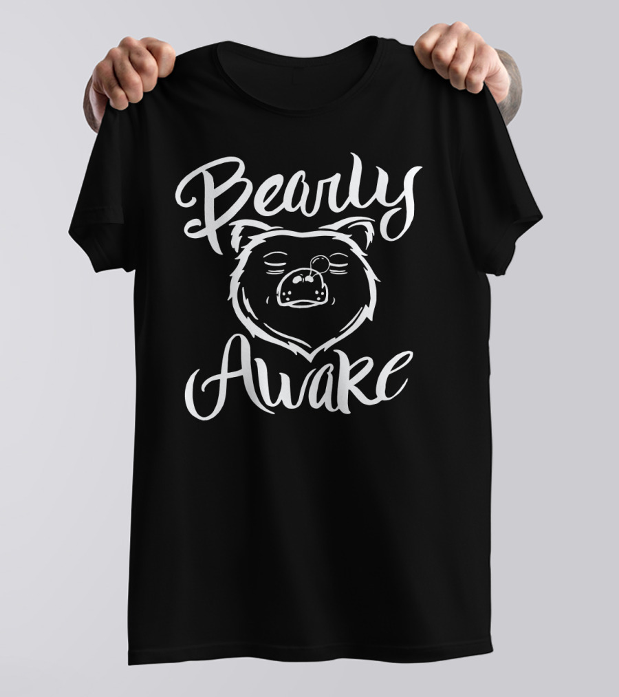 Bearly Awake Funny Bear Sleeping Hibernation T-Shirt