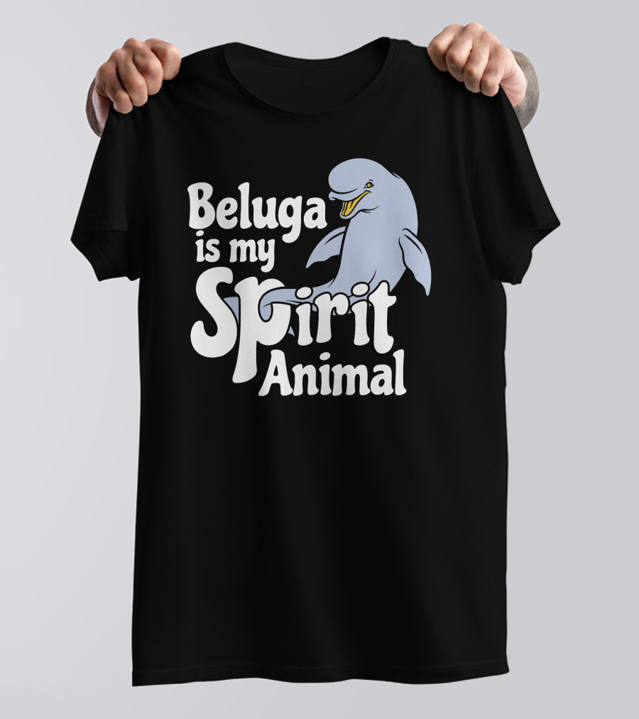 Beluga Is My Spirit Animal Dolphin T-Shirt