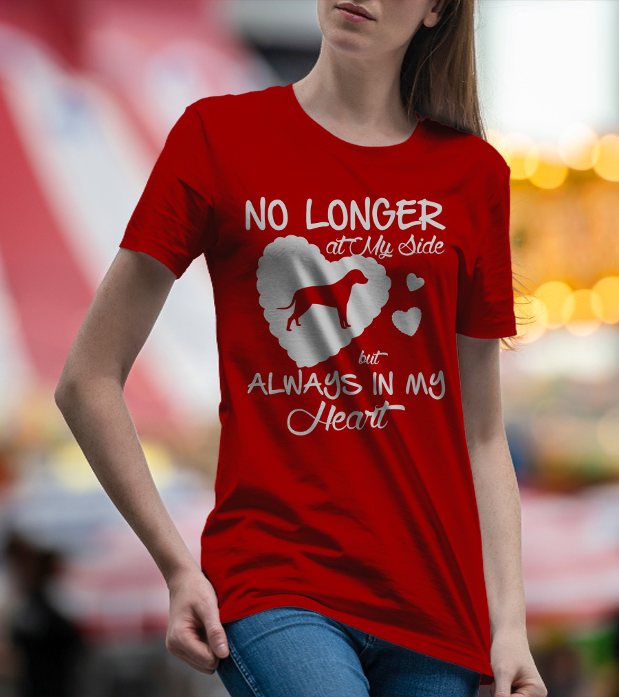 No Longer At My Side But Always In My Heart T-Shirt