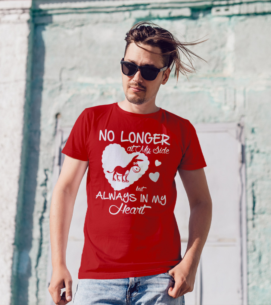 No Longer At My Side But Always In My Heart Donkey Lover T-Shirt