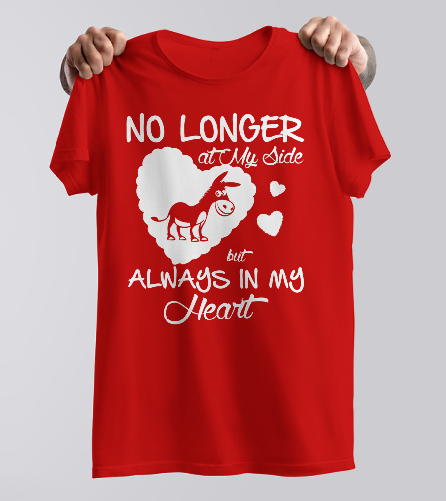 No Longer At My Side But Always In My Heart Donkey Lover T-Shirt