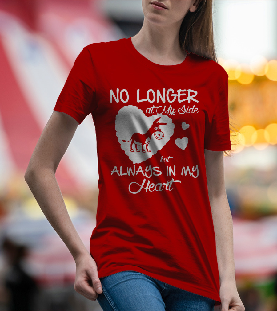 No Longer At My Side But Always In My Heart Donkey Lover T-Shirt