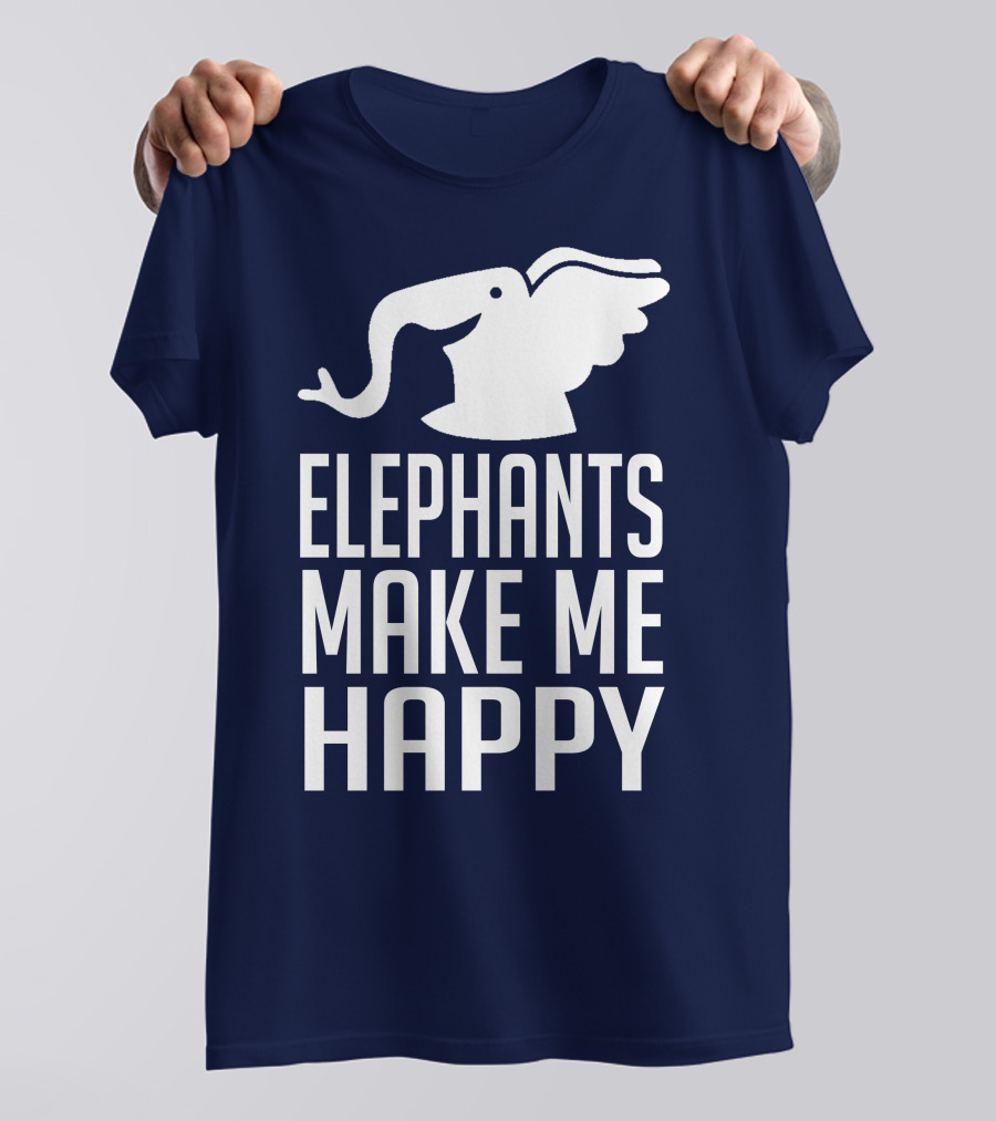 ELEPHANTS MAKE ME HAPPY T-Shirt