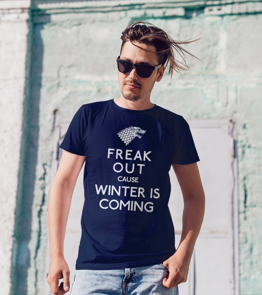 Freak Out Cause Winter Is Coming T-Shirt