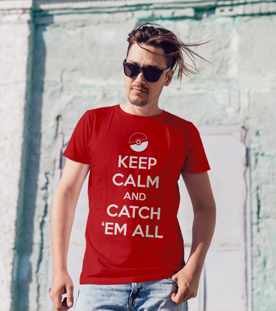 KEEP CALM AND CATCH 'EM ALL T-Shirt