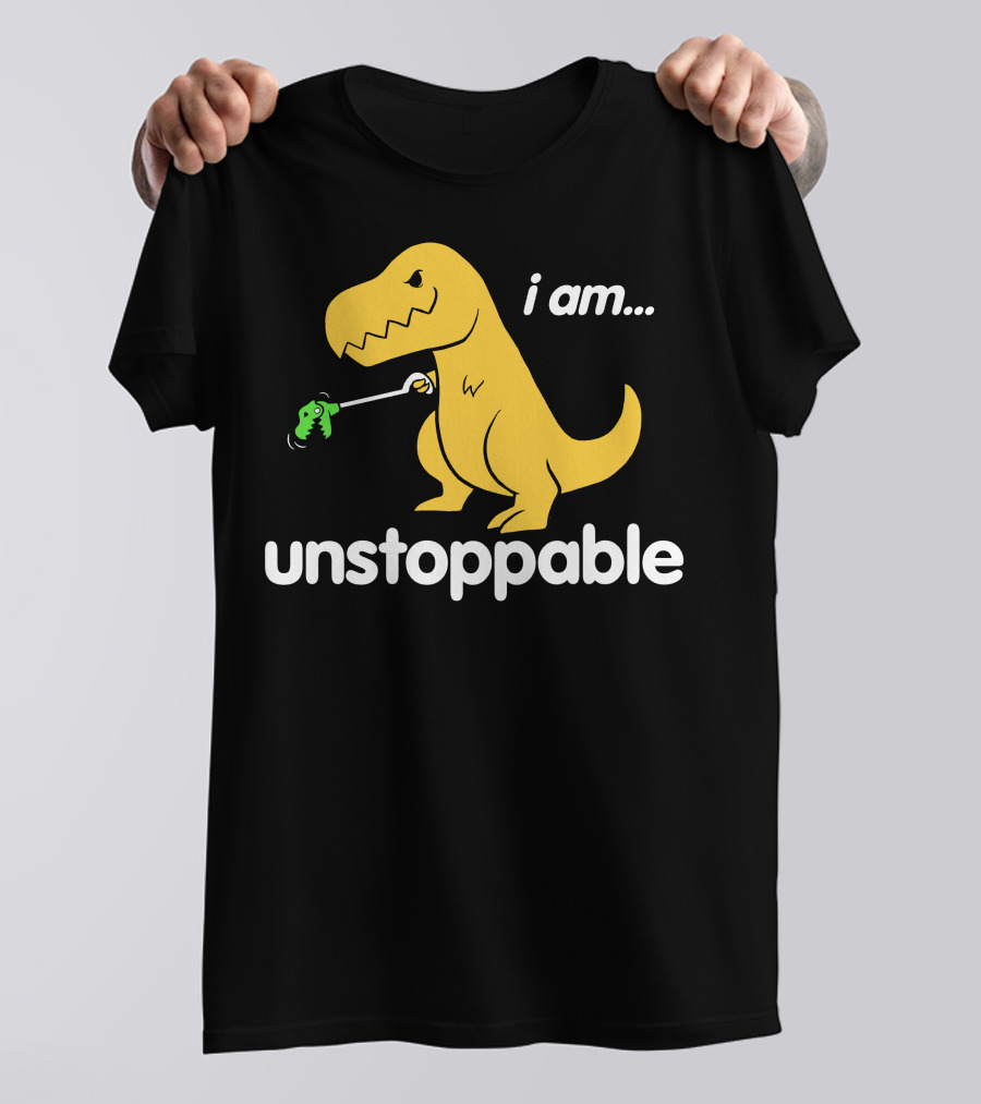 I Am Unstoppable Dinosaur Grabbing Toy With Claw T-Shirt