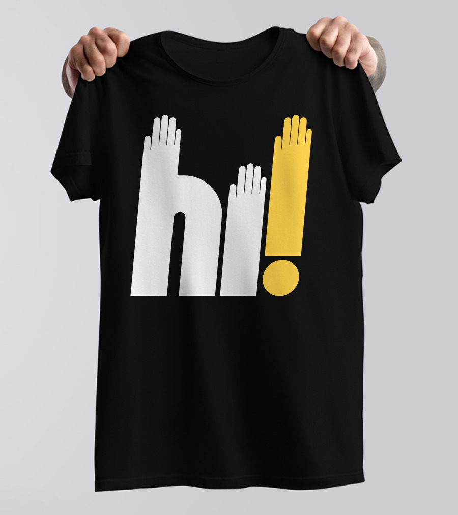 Hi Hi Hi Hands Exclamation T-Shirt
