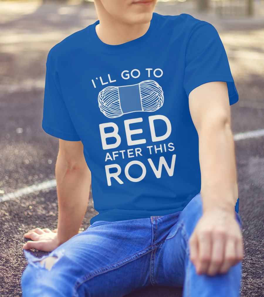 I'll Go To Bed After This Row Yarn T-Shirt