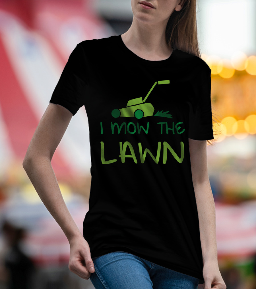 I Mow The Lawn Iconic Green Lawn Mower T-Shirt