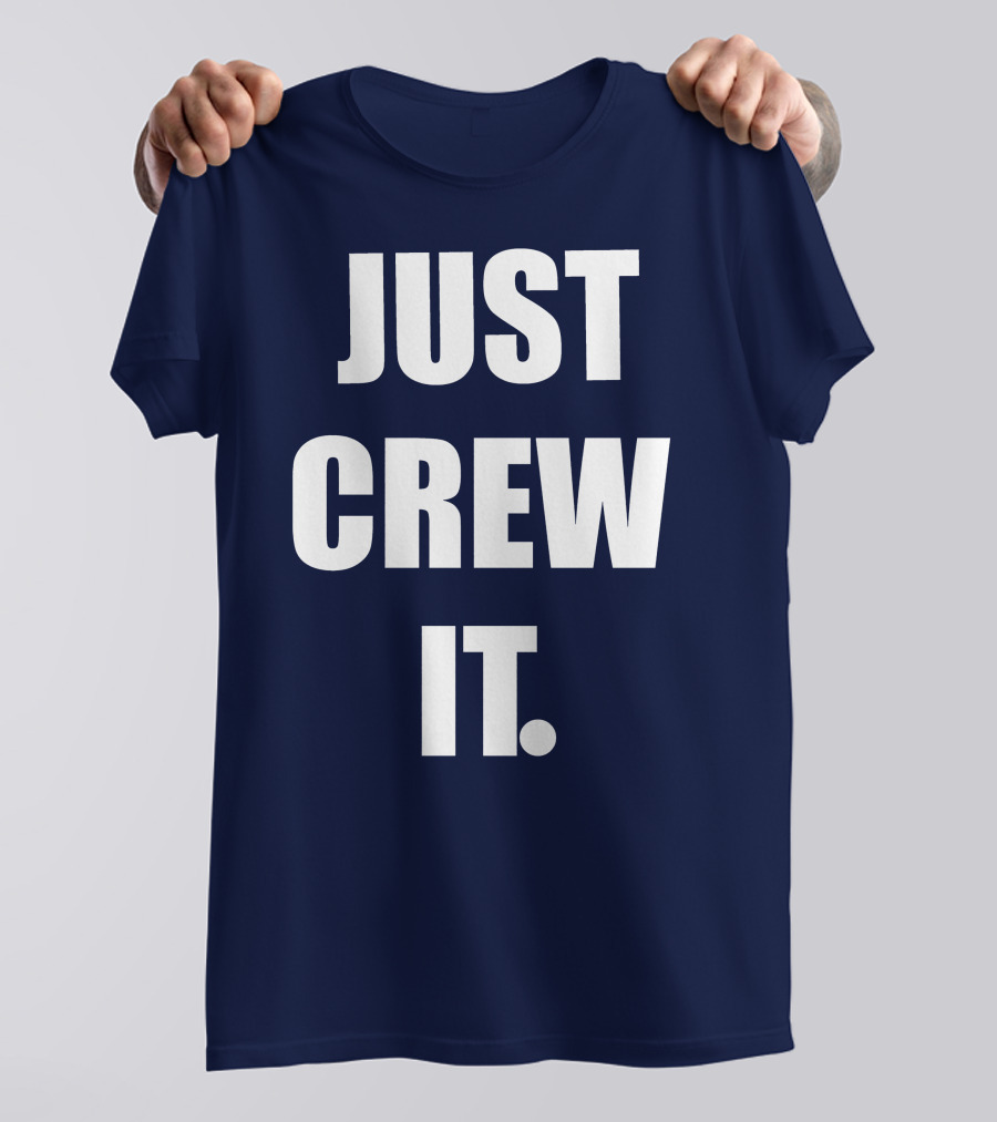 JUST CREW IT T-Shirt
