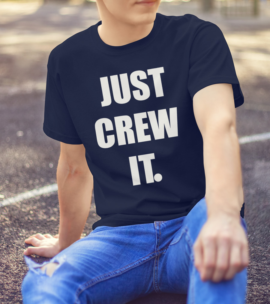 JUST CREW IT T-Shirt