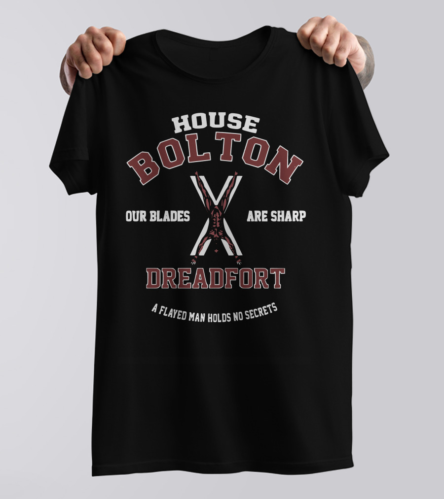 House Bolton Our Blades Are Sharp Dreadfort A Flayed Man Holds No Secrets T-Shirt