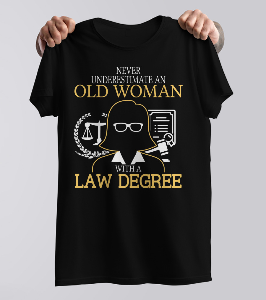 Never Underestimate An Old Woman With A Law Degree Scales Books Glasses T-Shirt