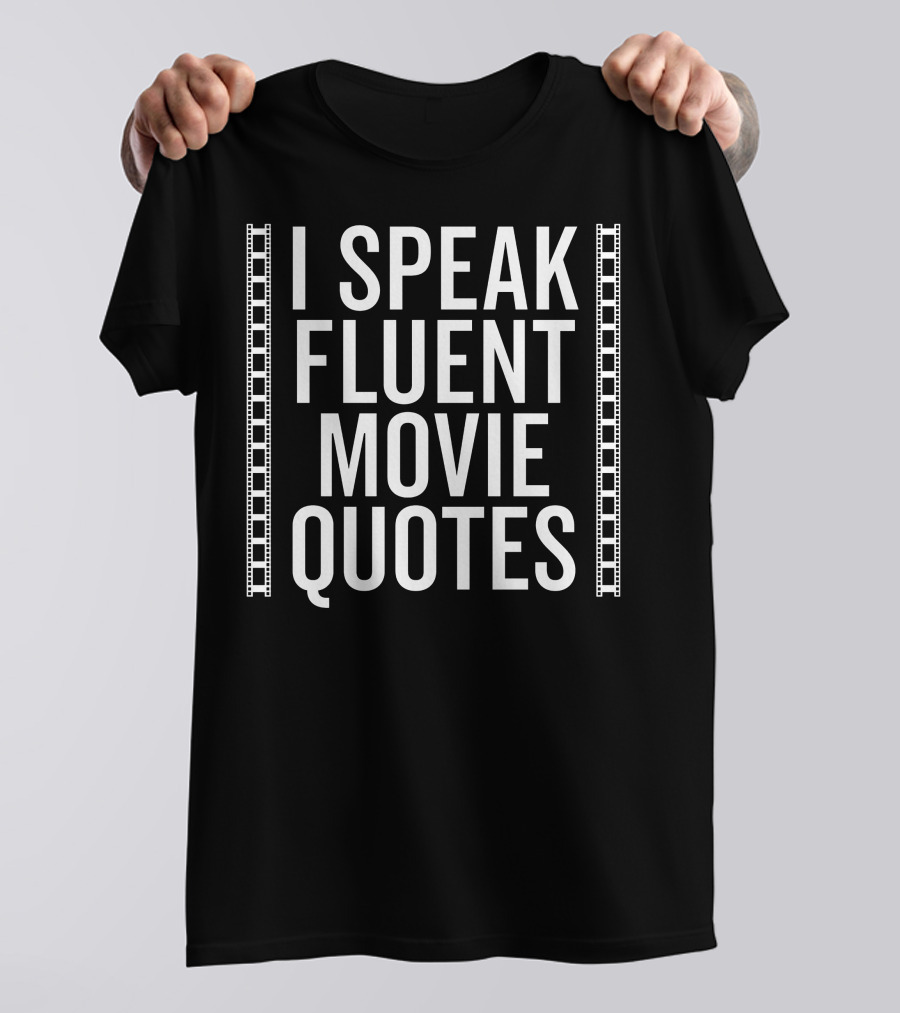 I Speak Fluent Movie Quotes Film Reel Borders T-Shirt