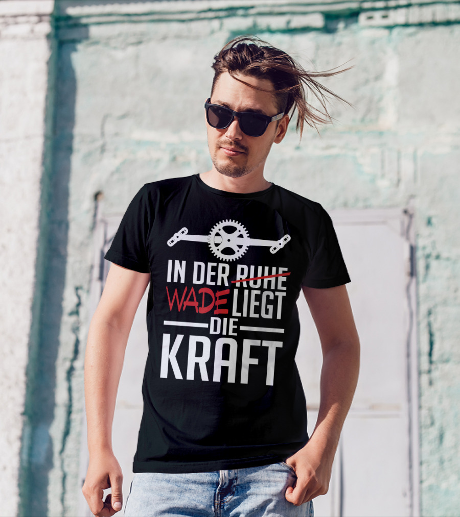 In Der Wade Liegt Die Kraft Mit Zahnrad Und Pedalen T-Shirt