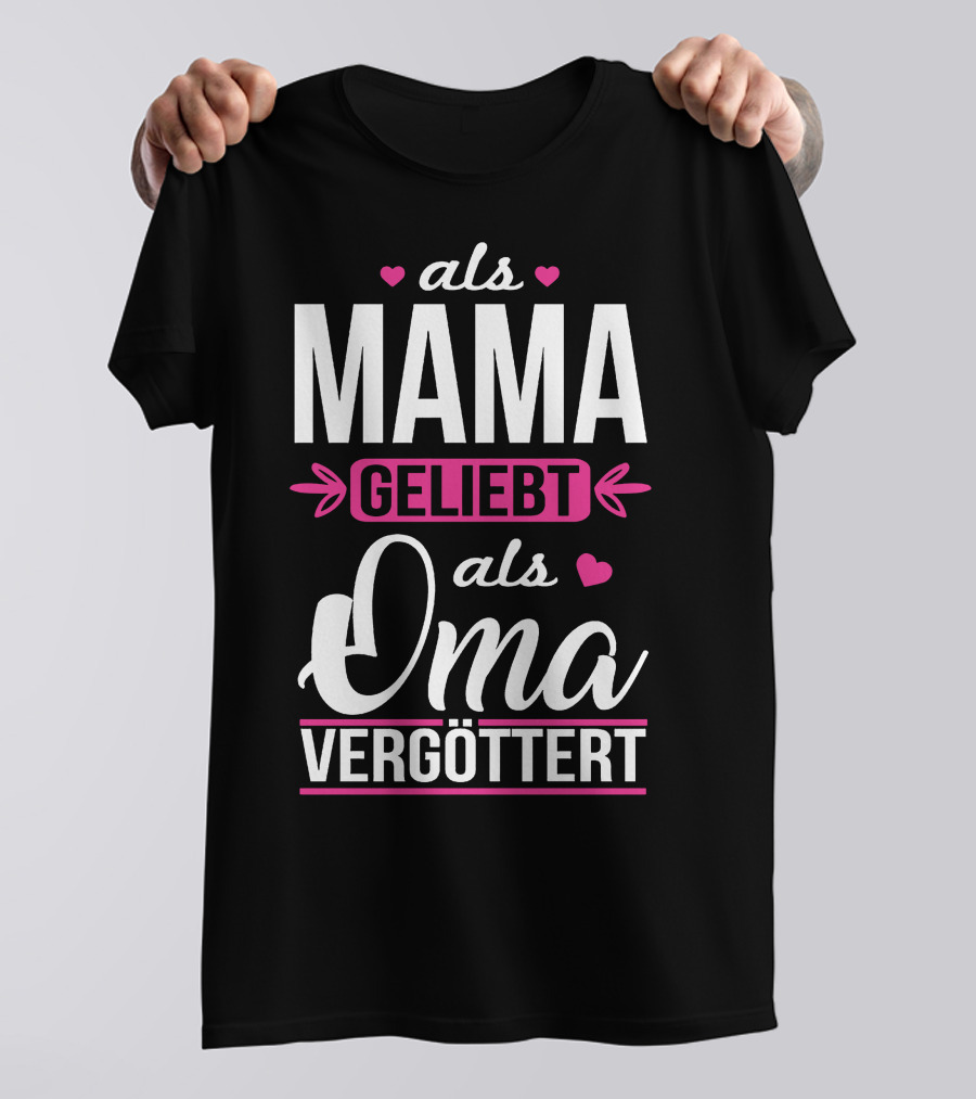 Als Mama Geliebt Als Oma Vergöttert Herzen Pfeile Schriftart T-Shirt