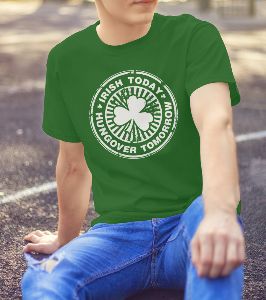 Irish Today Hungover Tomorrow Shamrock Stamp T-Shirt