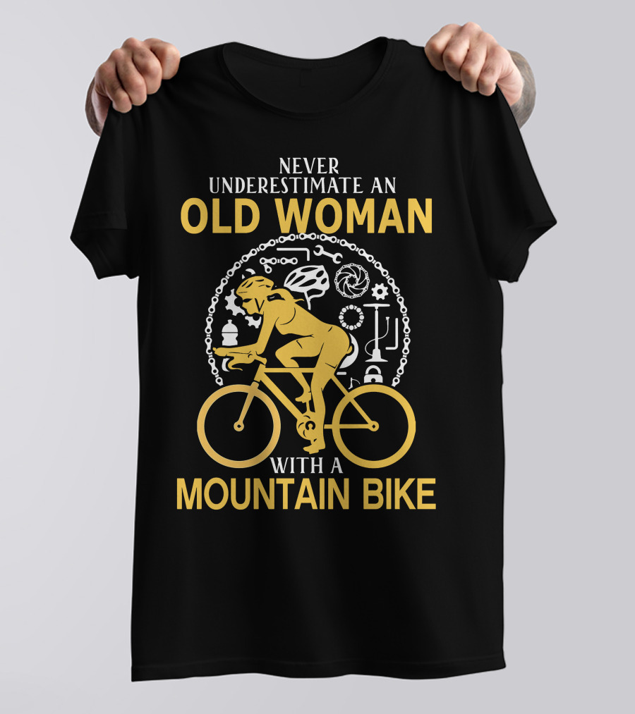 Never Underestimate An Old Woman With A Mountain Bike Cycling Gear Adventure T-Shirt