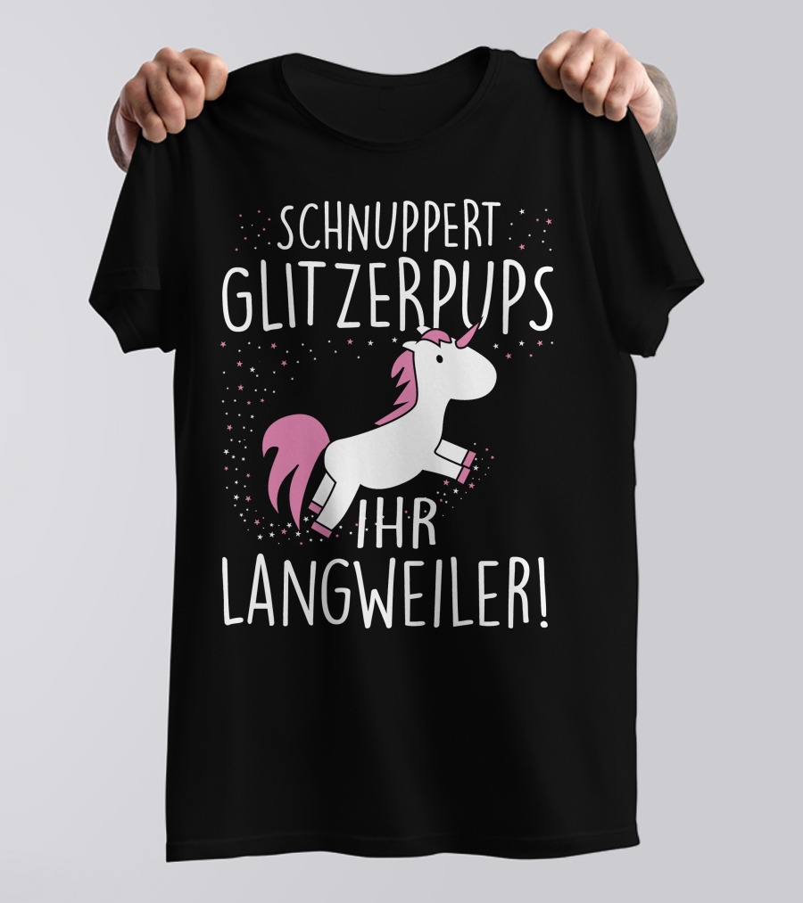 Schnuppert Glitzerpups Ihr Langweiler Einhorn Rosa Punkte Und Magische Sterne T-Shirt